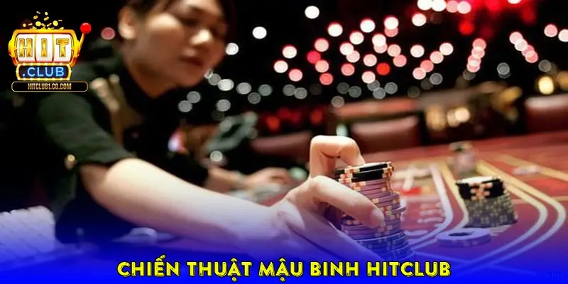 Chiến thuật mậu binh HitClub Chiến thuật mậu binh HitClub