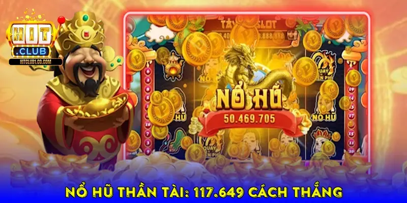 Nổ Hũ Thần Tài: 117.649 Cách Thắng Nổ Hũ Thần Tài: 117.649 Cách Thắng