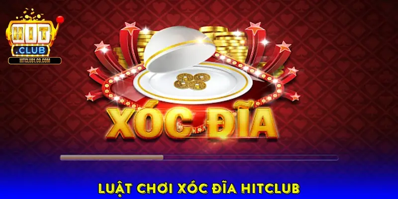 Luật Chơi Xóc Đĩa HitClub