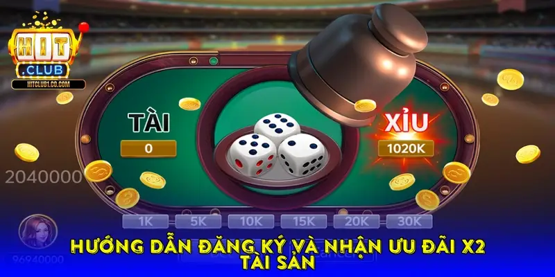 Hướng Dẫn Đăng Ký Và Nhận Ưu Đãi X2 Tài Sản Hướng Dẫn Đăng Ký Và Nhận Ưu Đãi X2 Tài Sản