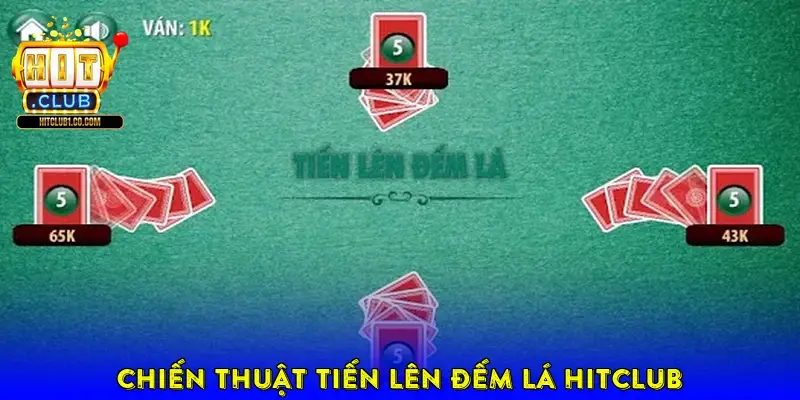 Chiến thuật tiến lên đếm lá HitClub